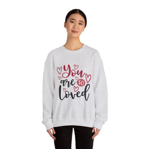 You Are So Loved Valentine's Day Crewneck Sweatshirt-Phoenix Styles