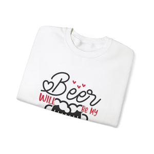 Beer Is My Valentine-Valentine's Day Crewneck Sweatshirt-Phoenix Styles