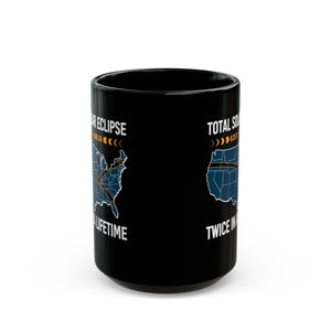 Twice in a Lifetime- Solar Eclipse Black Mug (11oz, 15oz)-Phoenix Styles