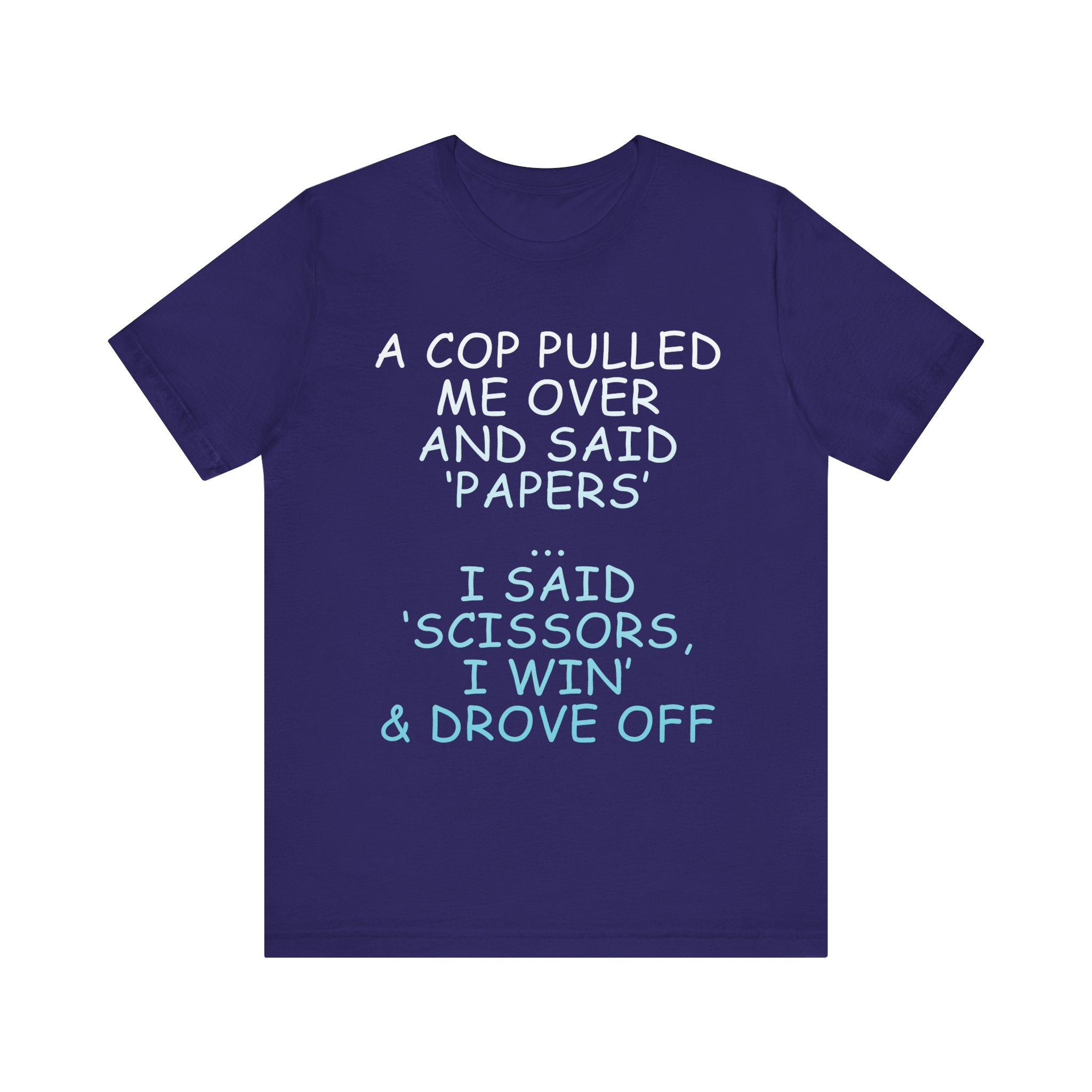 Funny Quote Unisex Jersey Tee - 'A Cop Pulled Me Over and Said Papers'