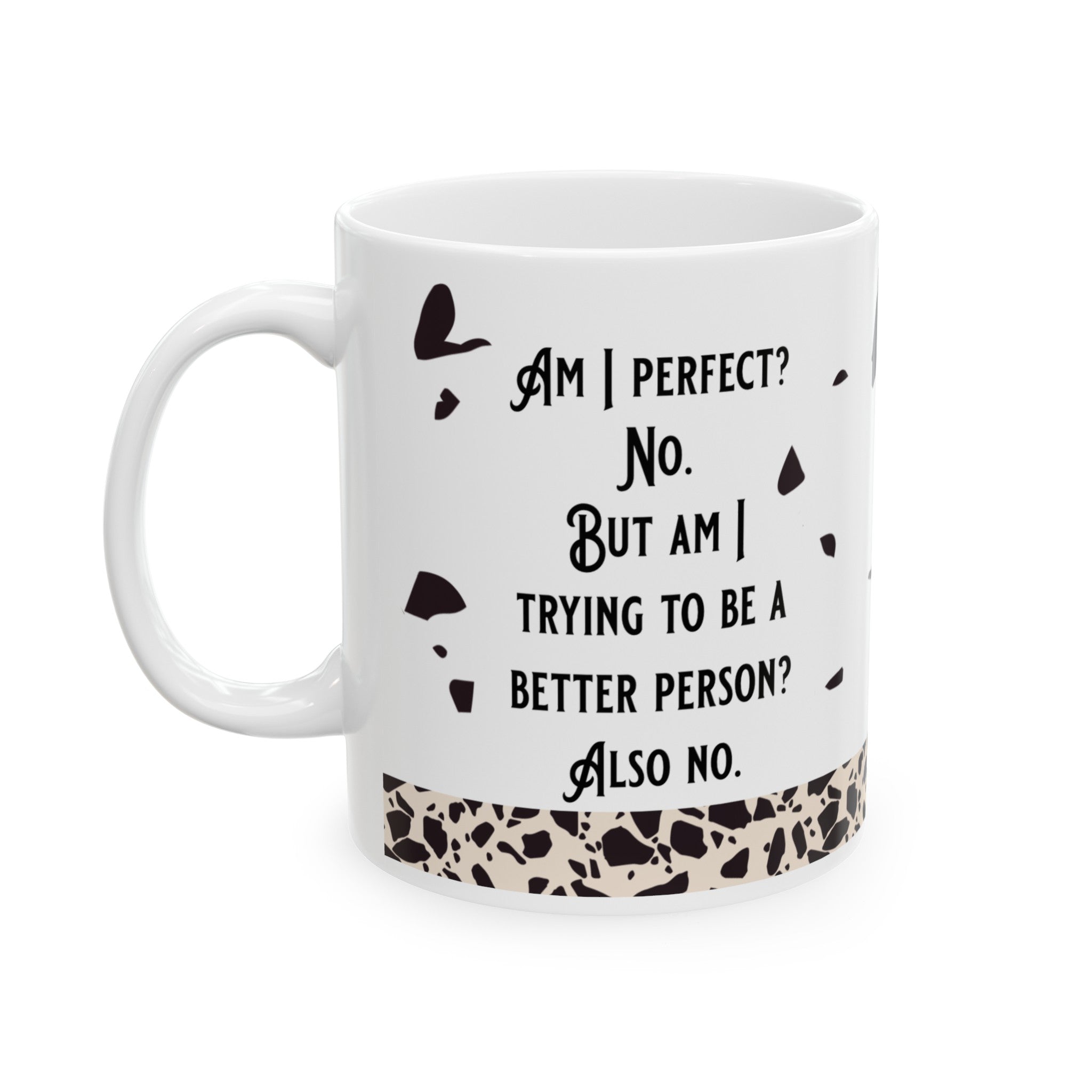 Am I Perfect Ceramic White Mug, (11oz, 15oz)-Phoenix Styles