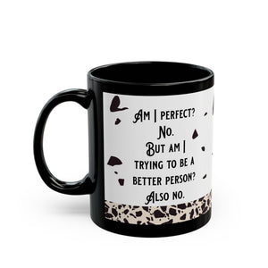 Am I Perfect Black Mug (11oz, 15oz)-Phoenix Styles