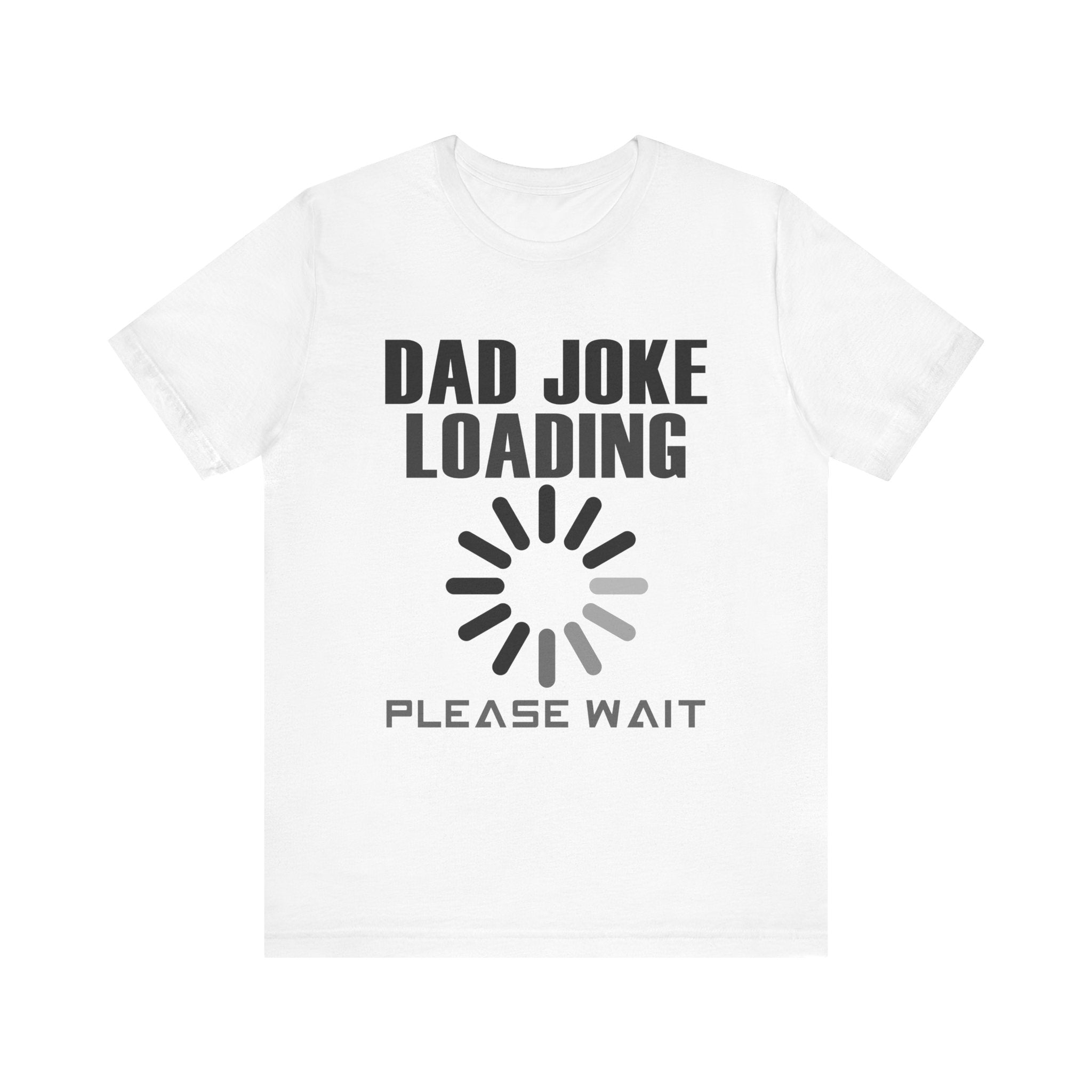 Dad Joke Loading Tee - Unisex Jersey Short Sleeve T-Shirt for Humor Lovers