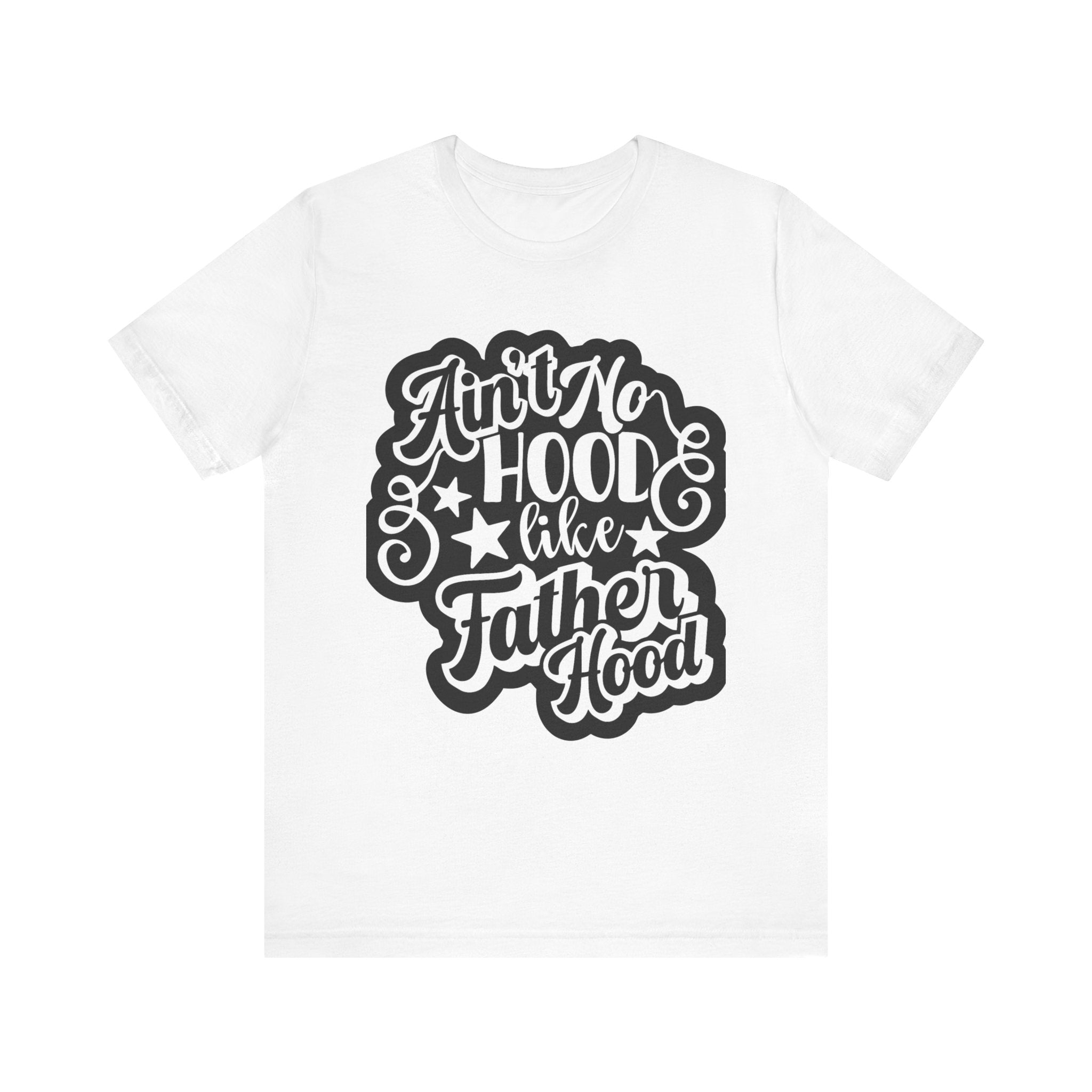 Fatherhood Pride Short Sleeve Tee - Ain't No Hood Like Father Hood