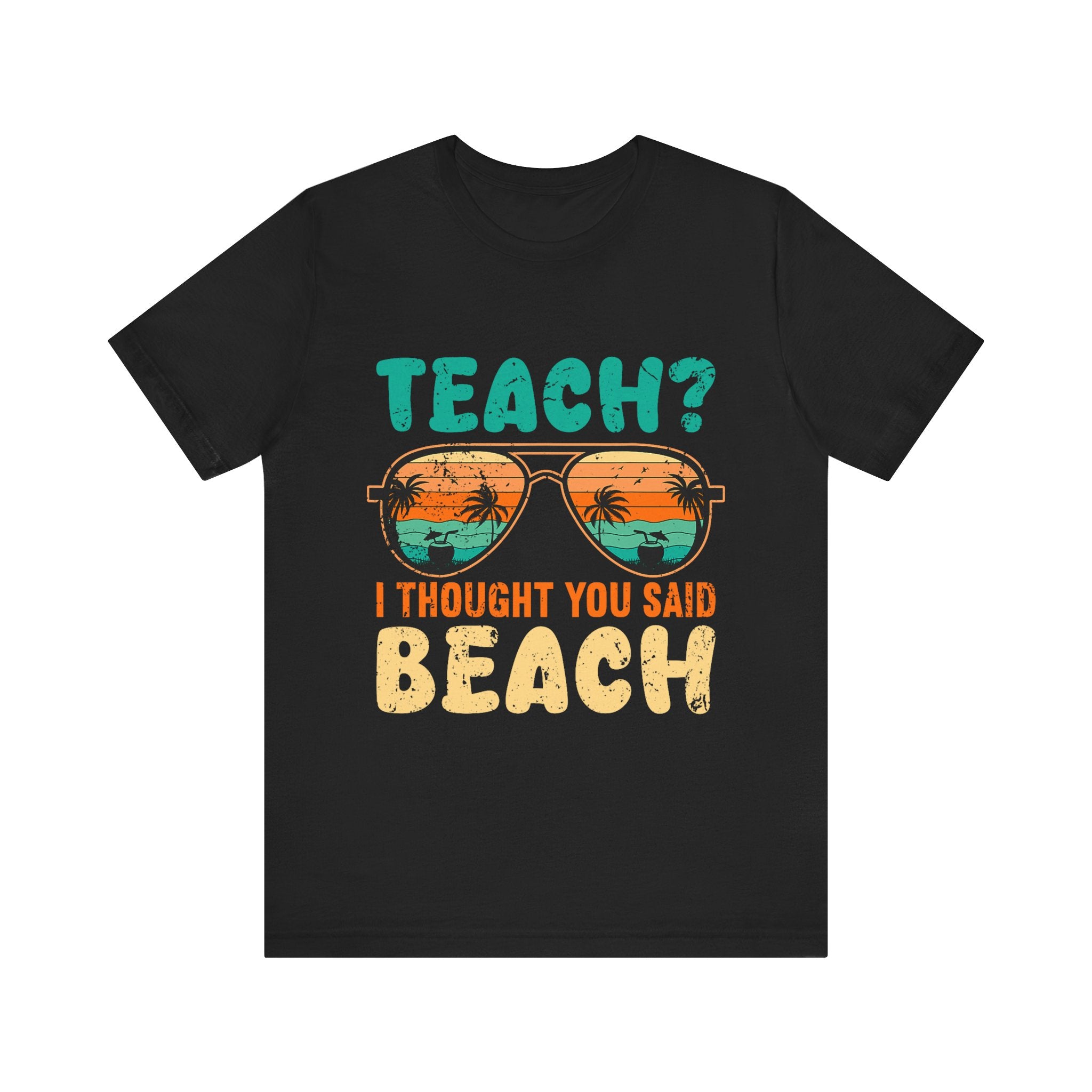 Teach I thought You Said Beach Teacher Jersey Tee - Fun Summer Shirt for Educators