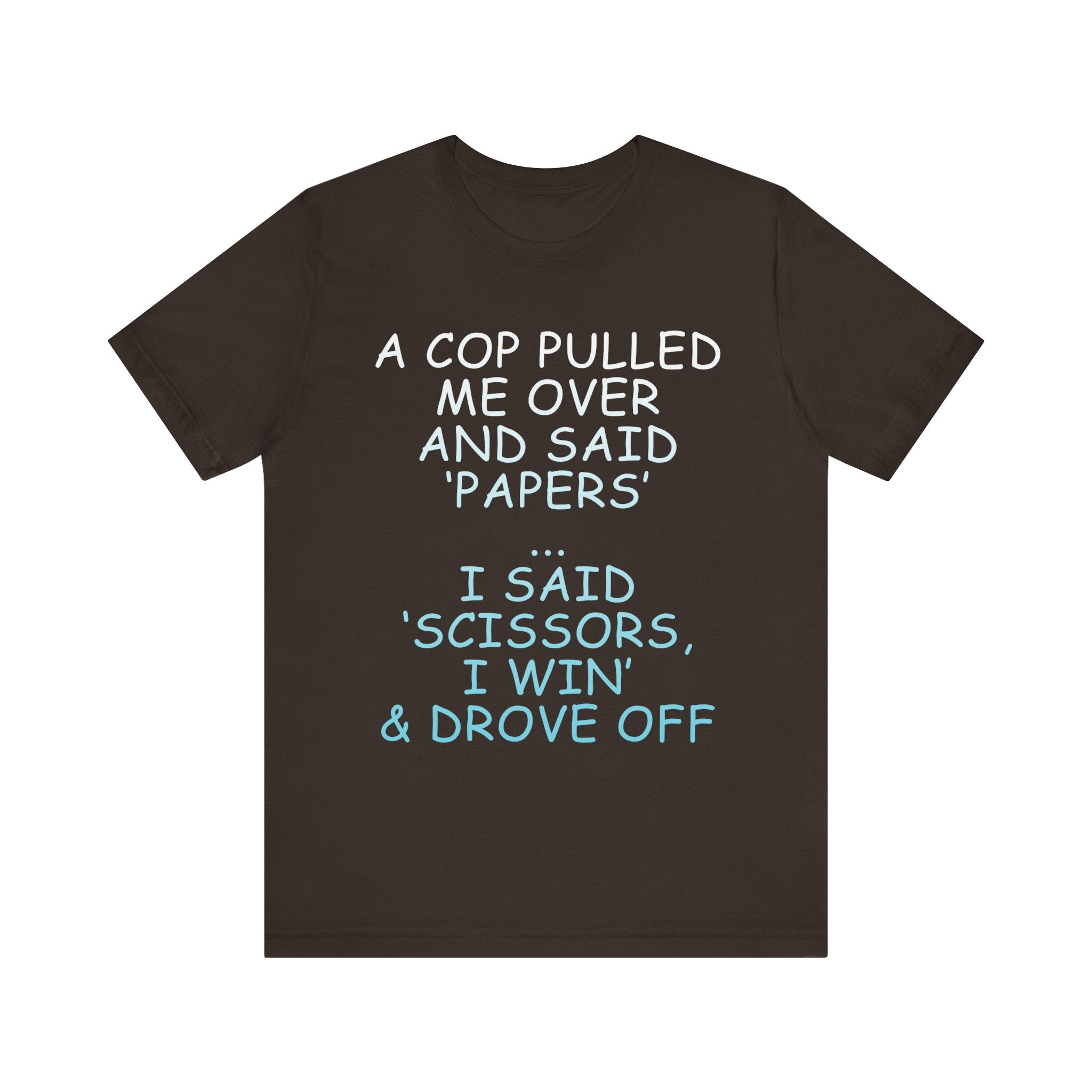 Funny Quote Unisex Jersey Tee - 'A Cop Pulled Me Over and Said Papers'