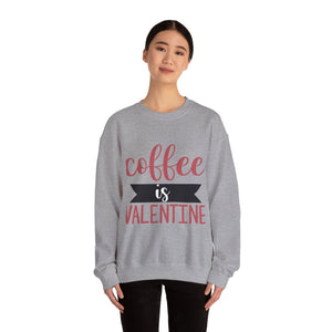 Coffee Is Valentine- Valentine's Day Crewneck Sweatshirt-Phoenix Styles