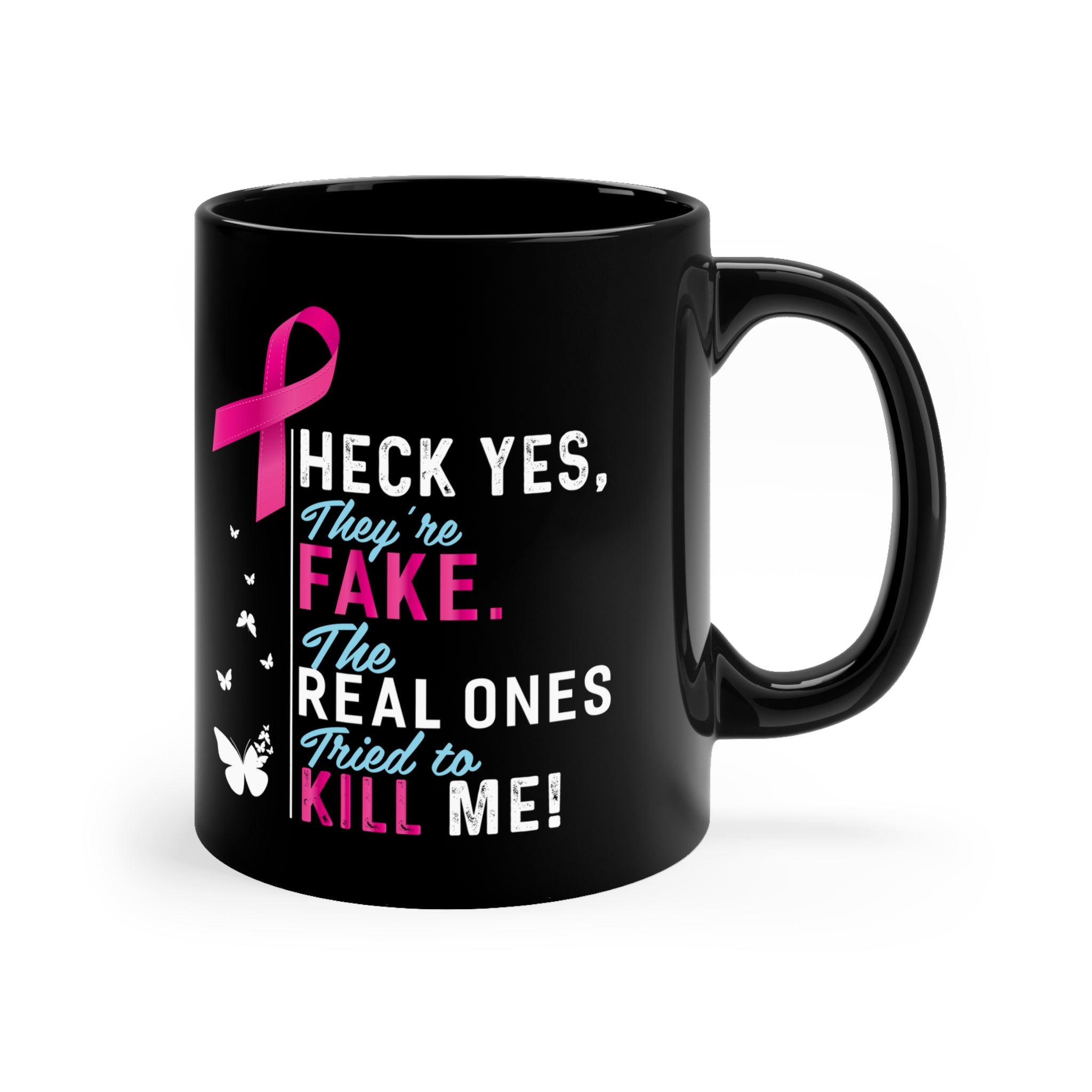 Heck They're Fake The Real Ones Tried To Kill Me Color Changing Mug