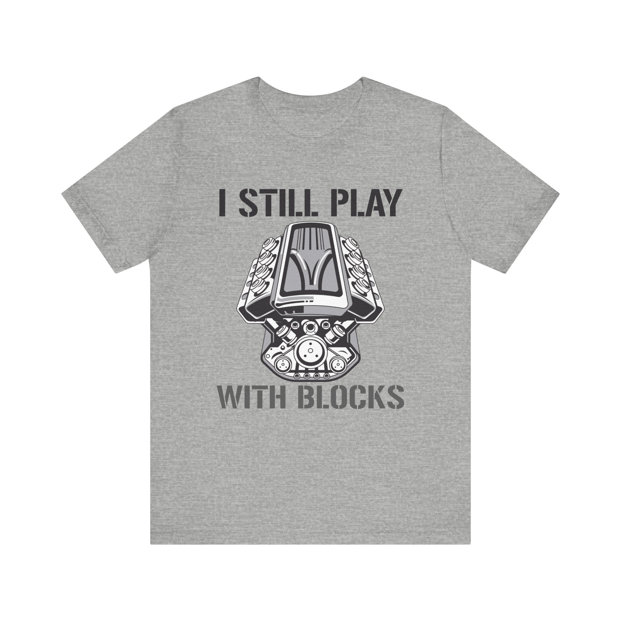I Still Play With Blocks Unisex Jersey Tee - Fun Gift for Car Enthusiasts & Kids