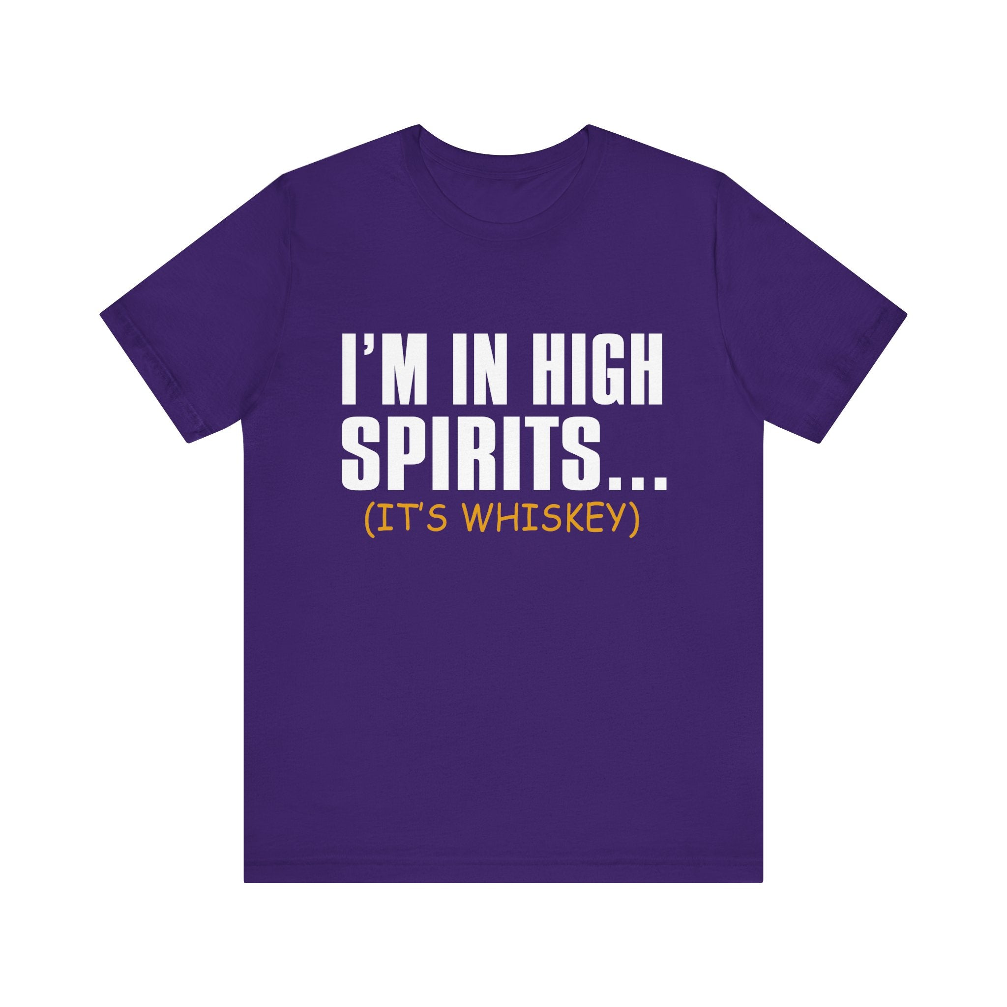 Funny Whiskey T-Shirt - Unisex Jersey Short Sleeve Tee - I'm in High Spirits