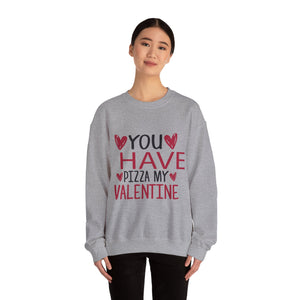 You Have Pizza My Valentine Crewneck Sweatshirt-Phoenix Styles