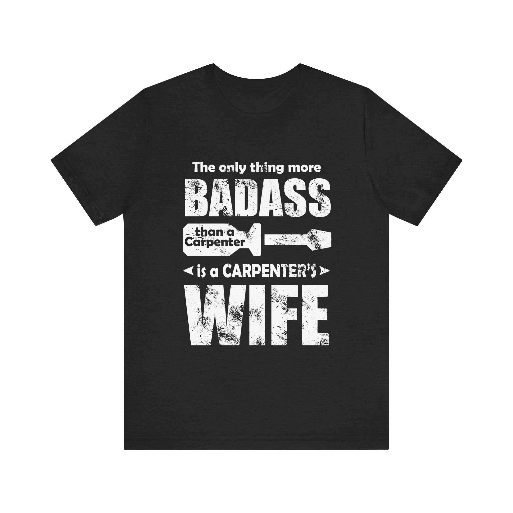 Badass Carpenter's Wife Tee - Unisex Jersey Short Sleeve T-Shirt