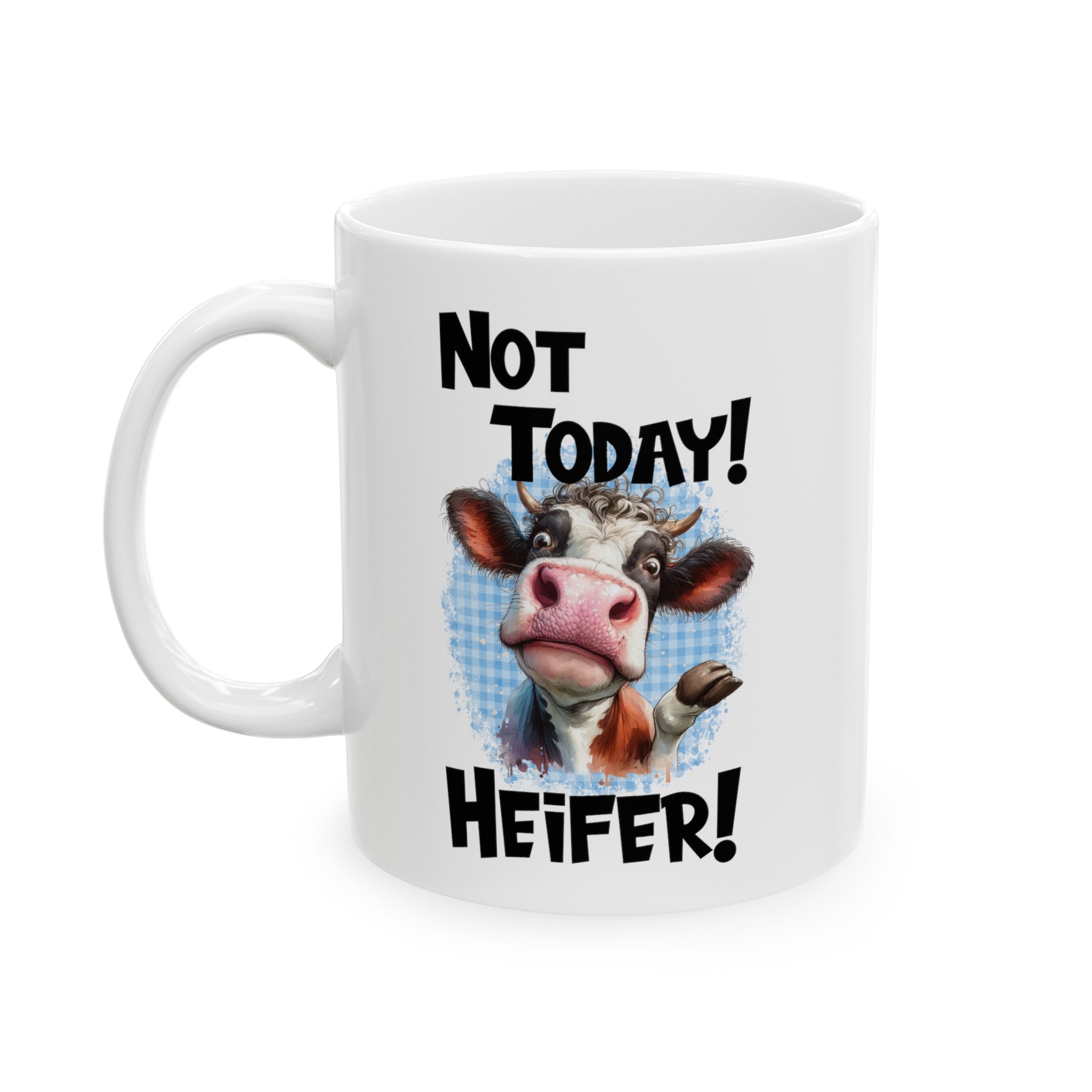 Not Today Heifer Ceramic Mug, (11oz, 15oz)-Phoenix Styles