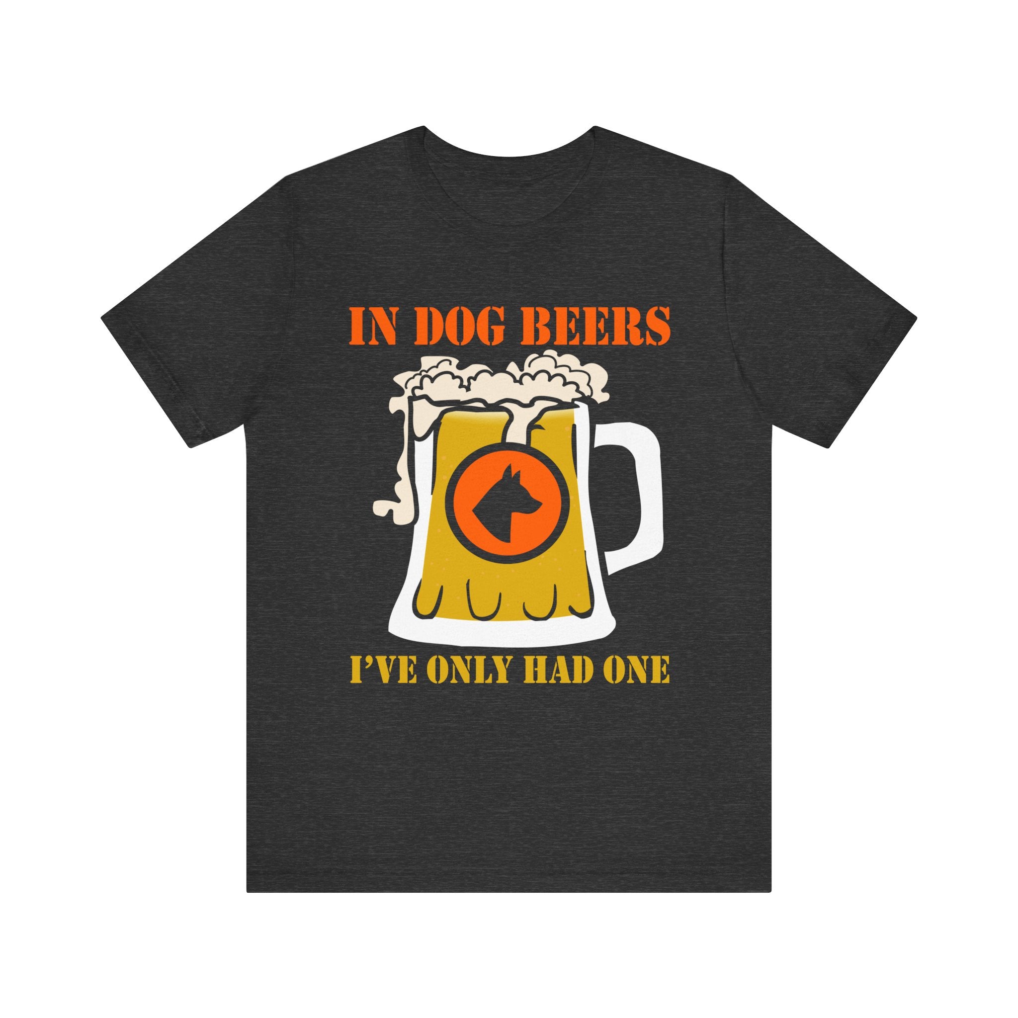 Funny Dog Lover Tee - 'In Dog Beers I've Only Had One' Unisex Short Sleeve T-Shirt