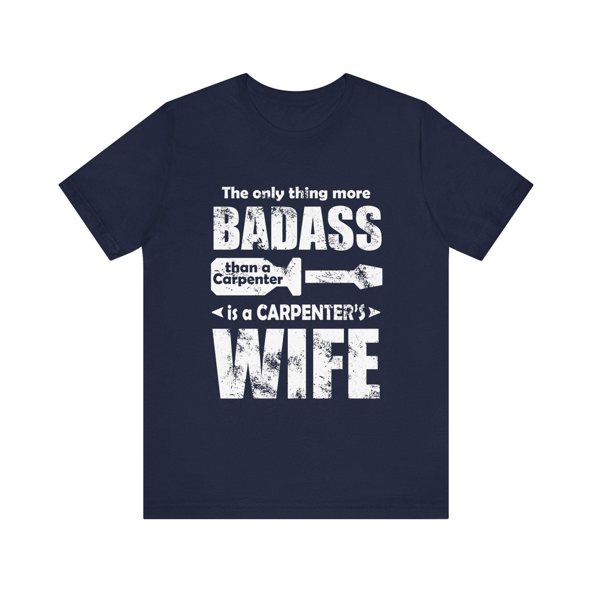 Badass Carpenter's Wife Tee - Unisex Jersey Short Sleeve T-Shirt