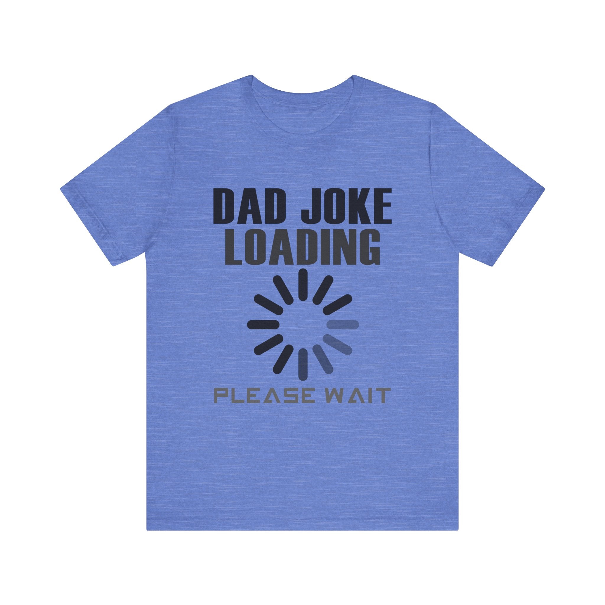 Dad Joke Loading Tee - Unisex Jersey Short Sleeve T-Shirt for Humor Lovers