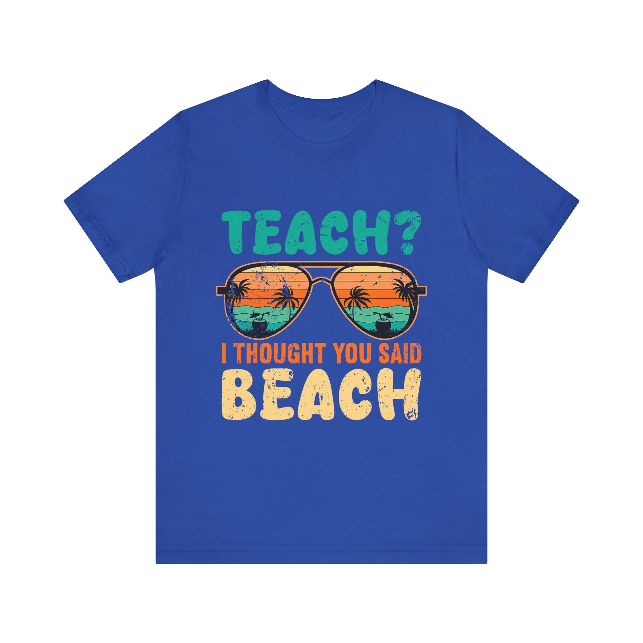 Teach I thought You Said Beach Teacher Jersey Tee - Fun Summer Shirt for Educators