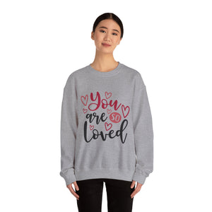 You Are So Loved Valentine's Day Crewneck Sweatshirt-Phoenix Styles