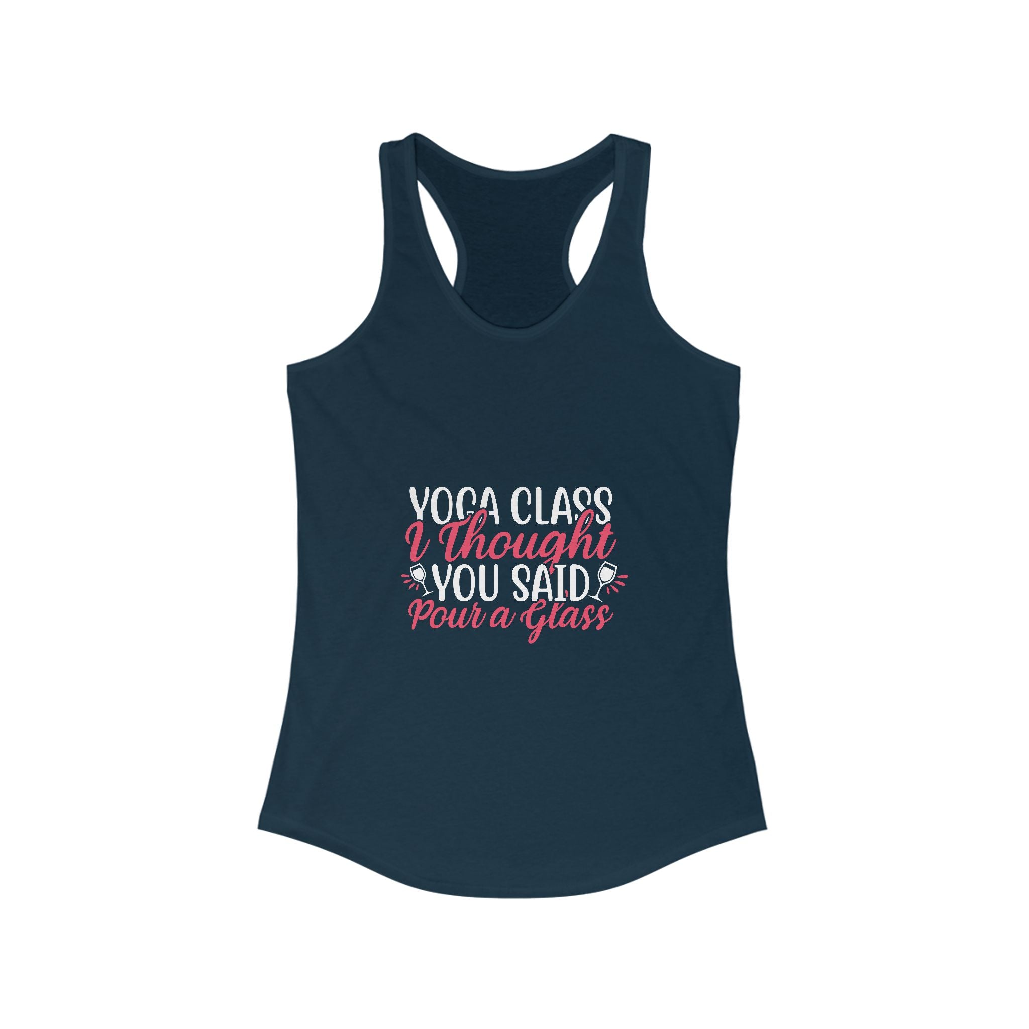 I Thought You Said Pour A Glass Yoga Women's Racerback Tank Top - Stylish Activewear for Fitness Enthusiasts