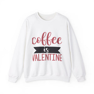 Coffee Is Valentine- Valentine's Day Crewneck Sweatshirt-Phoenix Styles