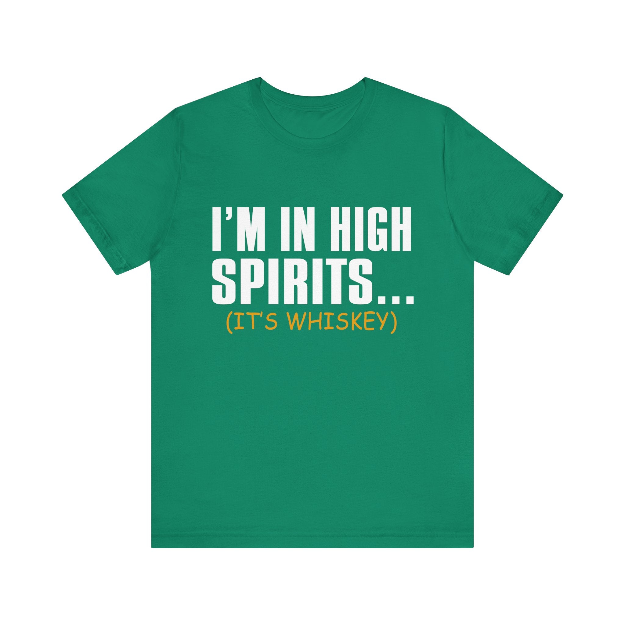 Funny Whiskey T-Shirt - Unisex Jersey Short Sleeve Tee - I'm in High Spirits