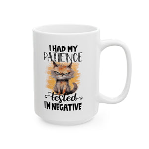 I Had My Patience Tested- I'm Negative Ceramic Mug, (11oz, 15oz)-Phoenix Styles