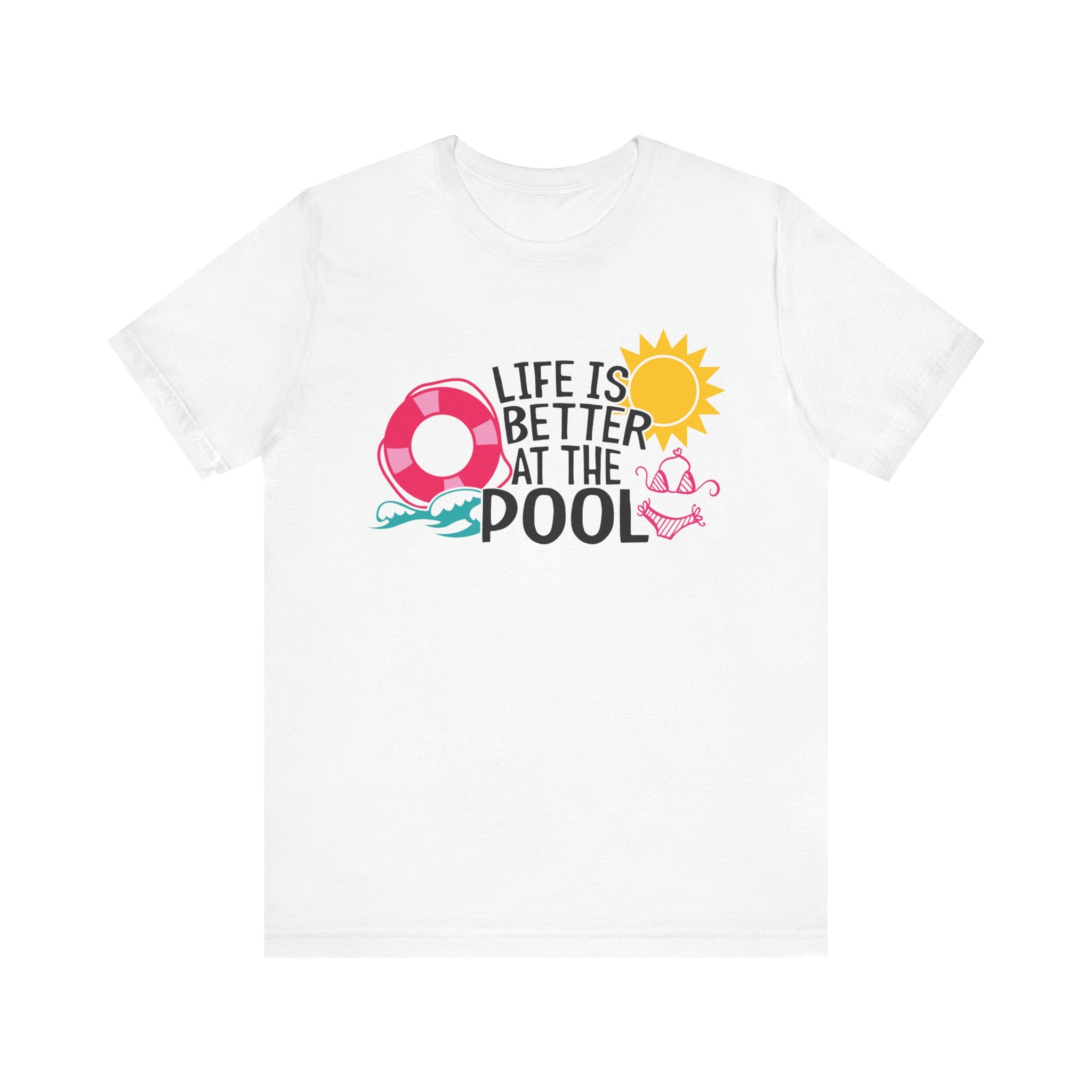 Life is Better at the Pool Unisex Tee - Summer Fun Graphic T-Shirt