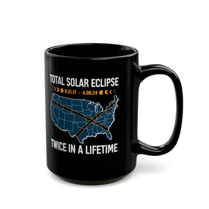 Twice in a Lifetime- Solar Eclipse Black Mug (11oz, 15oz)-Phoenix Styles