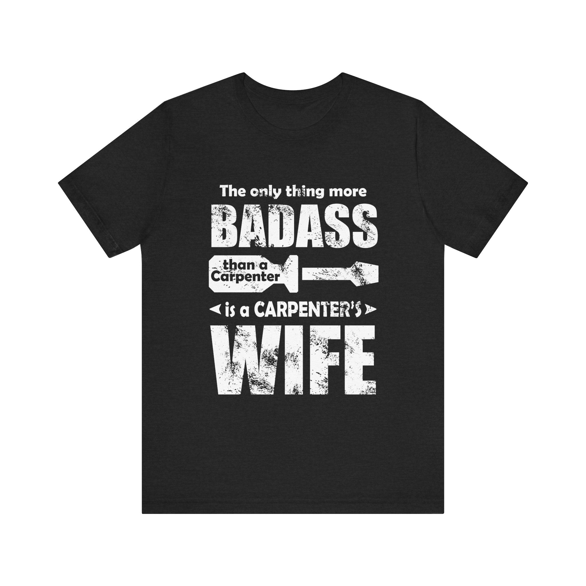 Badass Carpenter's Wife Tee - Unisex Jersey Short Sleeve T-Shirt