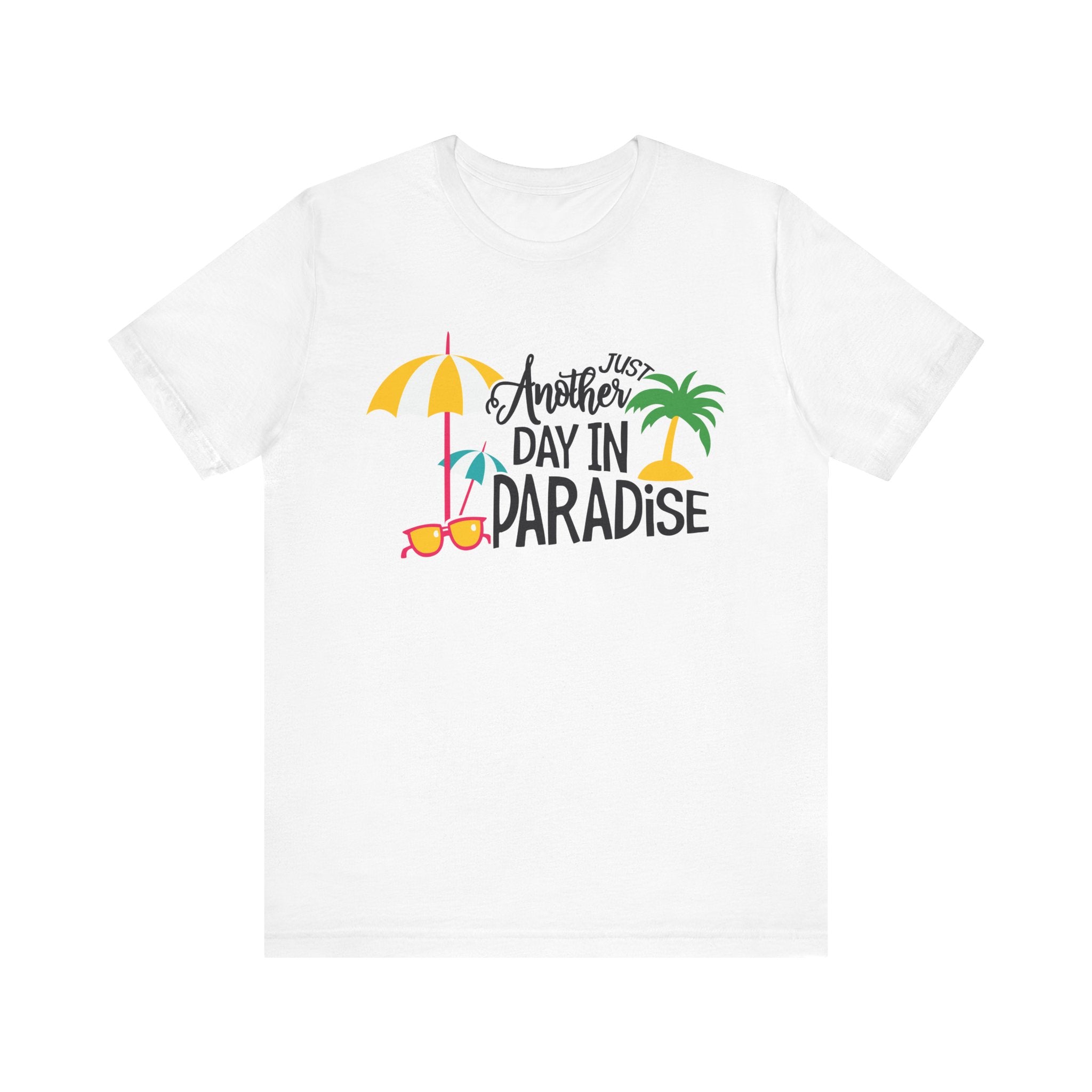 Just Another Day in Paradise Unisex Tee - Summer Vibes T-Shirt