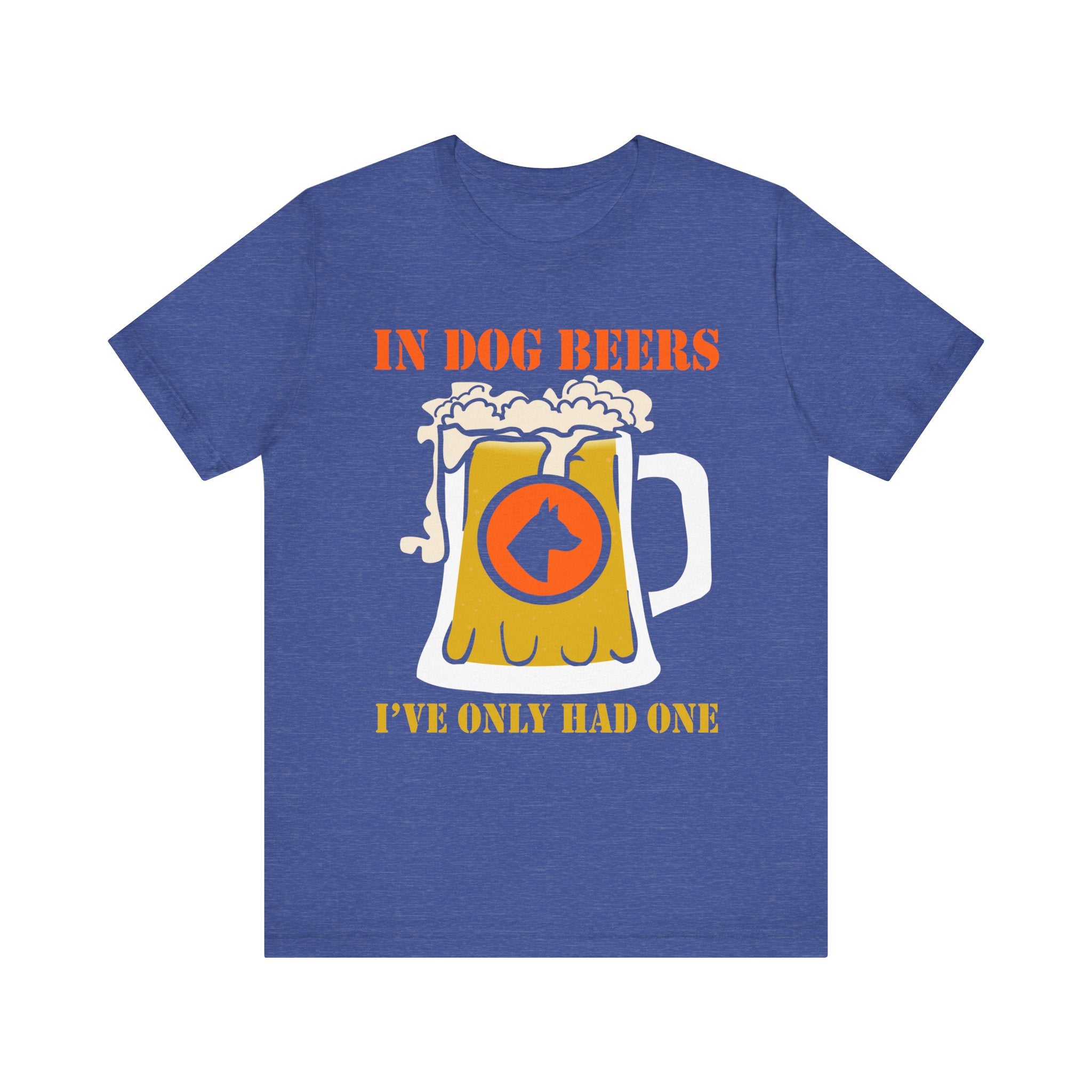 Funny Dog Lover Tee - 'In Dog Beers I've Only Had One' Unisex Short Sleeve T-Shirt