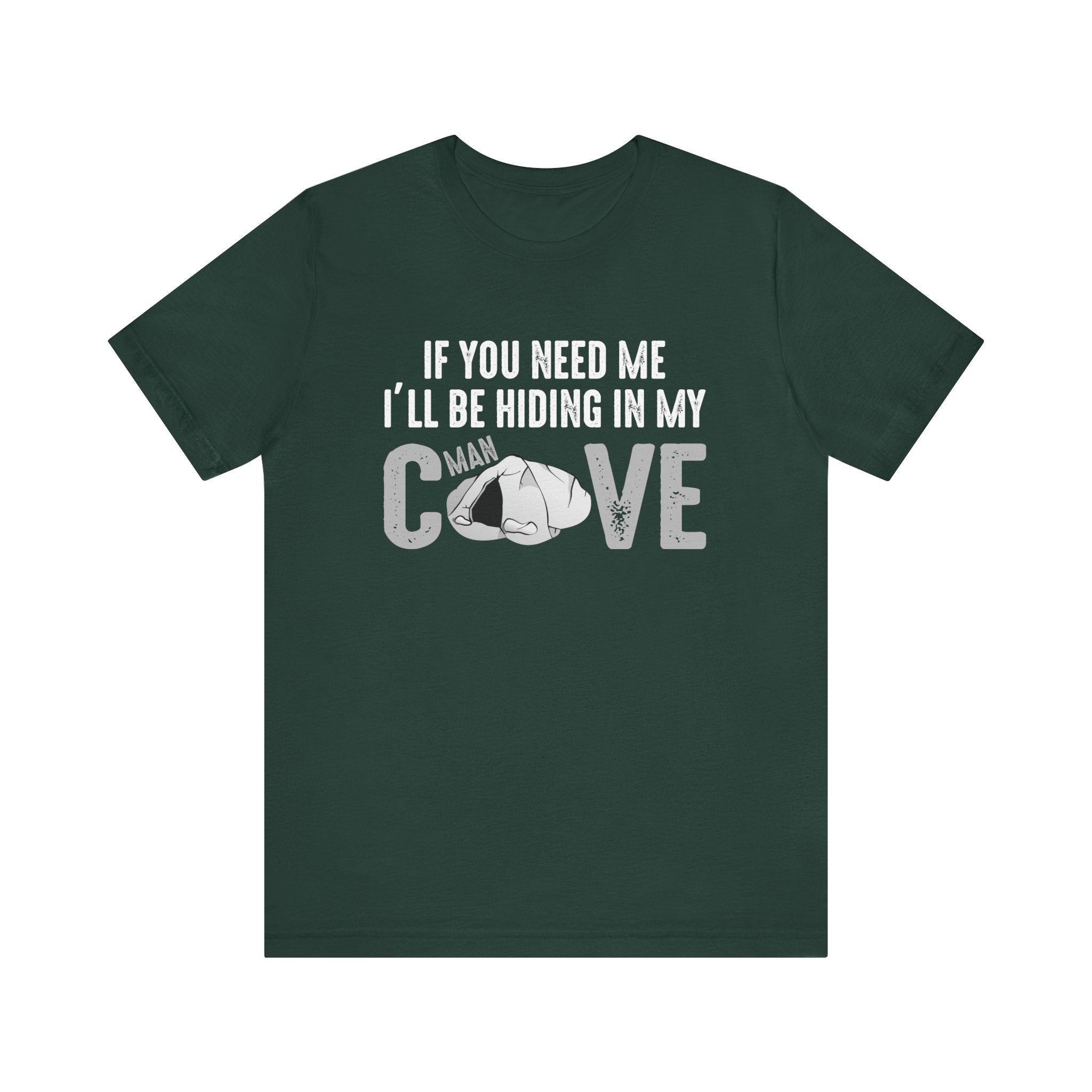 Funny Unisex Tee - 'If You Need Me I'll Be Hiding in My Cave'
