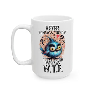 W.T.F Ceramic Mug, (11oz, 15oz)-Phoenix Styles