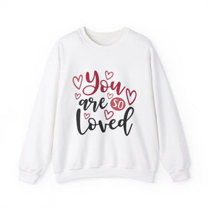 You Are So Loved Valentine's Day Crewneck Sweatshirt-Phoenix Styles