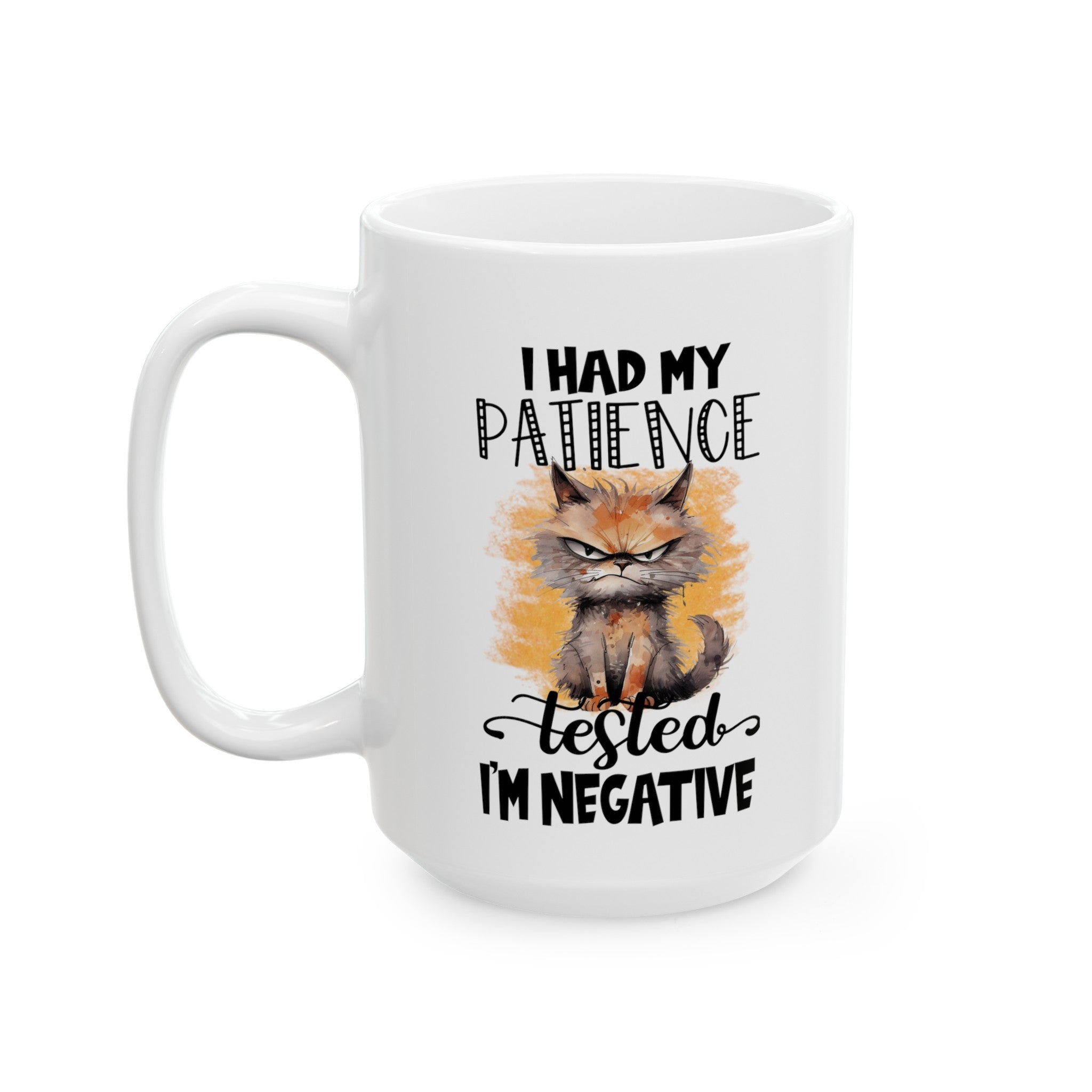 I Had My Patience Tested- I'm Negative Ceramic Mug, (11oz, 15oz)-Phoenix Styles