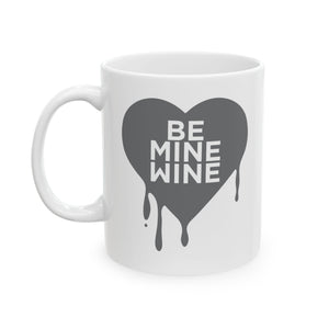 Be Mine Wine Ceramic Mug-Phoenix Styles