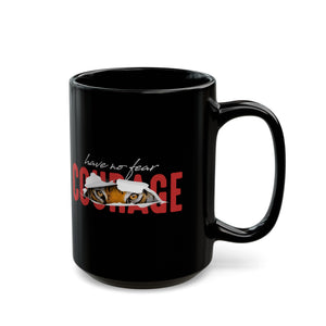 Have No Fear Black Mug (11oz, 15oz)-Phoenix Styles