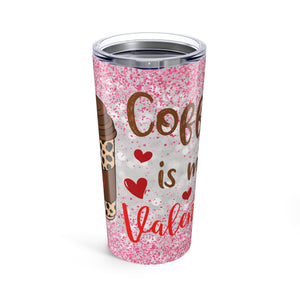 Coffee Is My Valentines Tumbler 20oz-Phoenix Styles