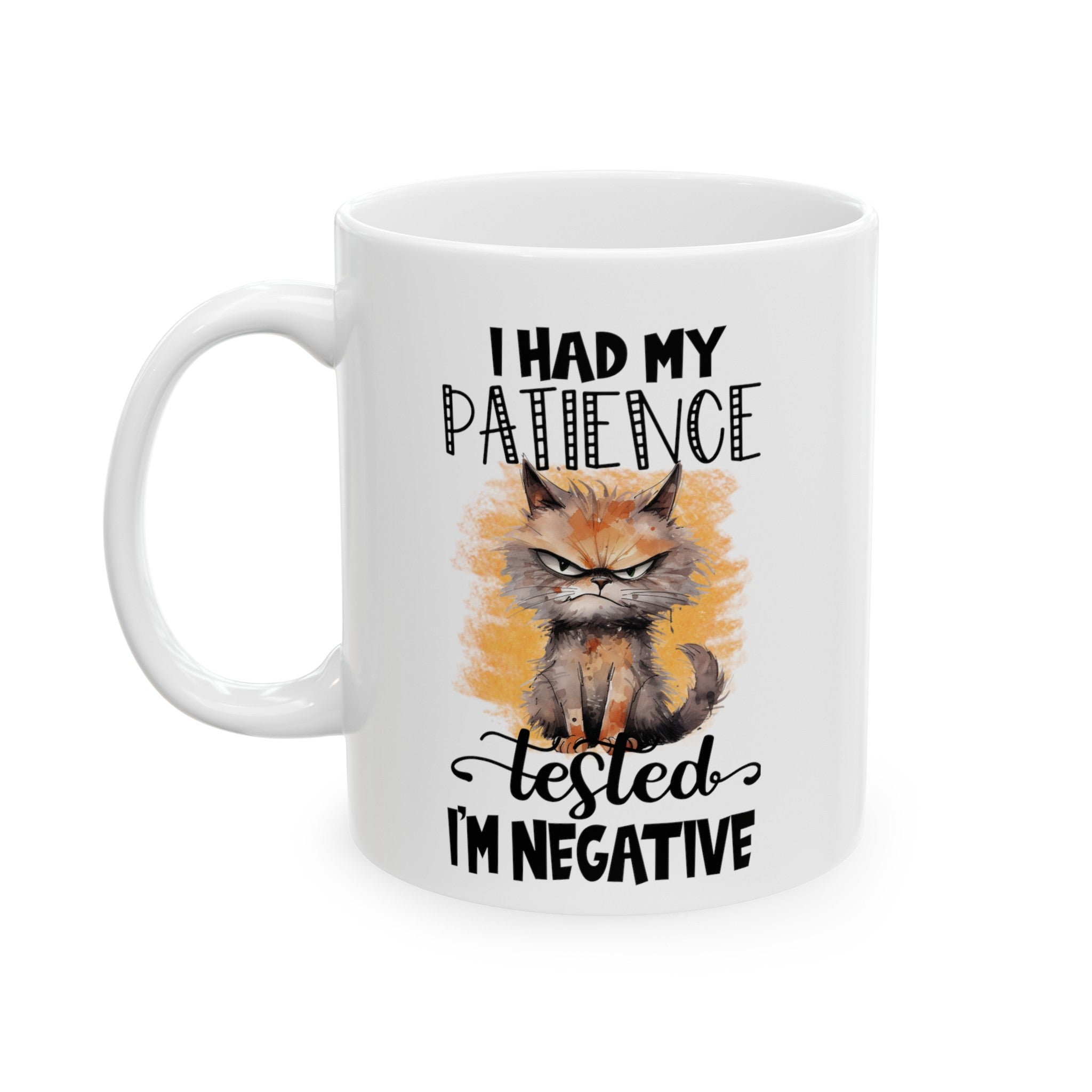 I Had My Patience Tested- I'm Negative Ceramic Mug, (11oz, 15oz)-Phoenix Styles