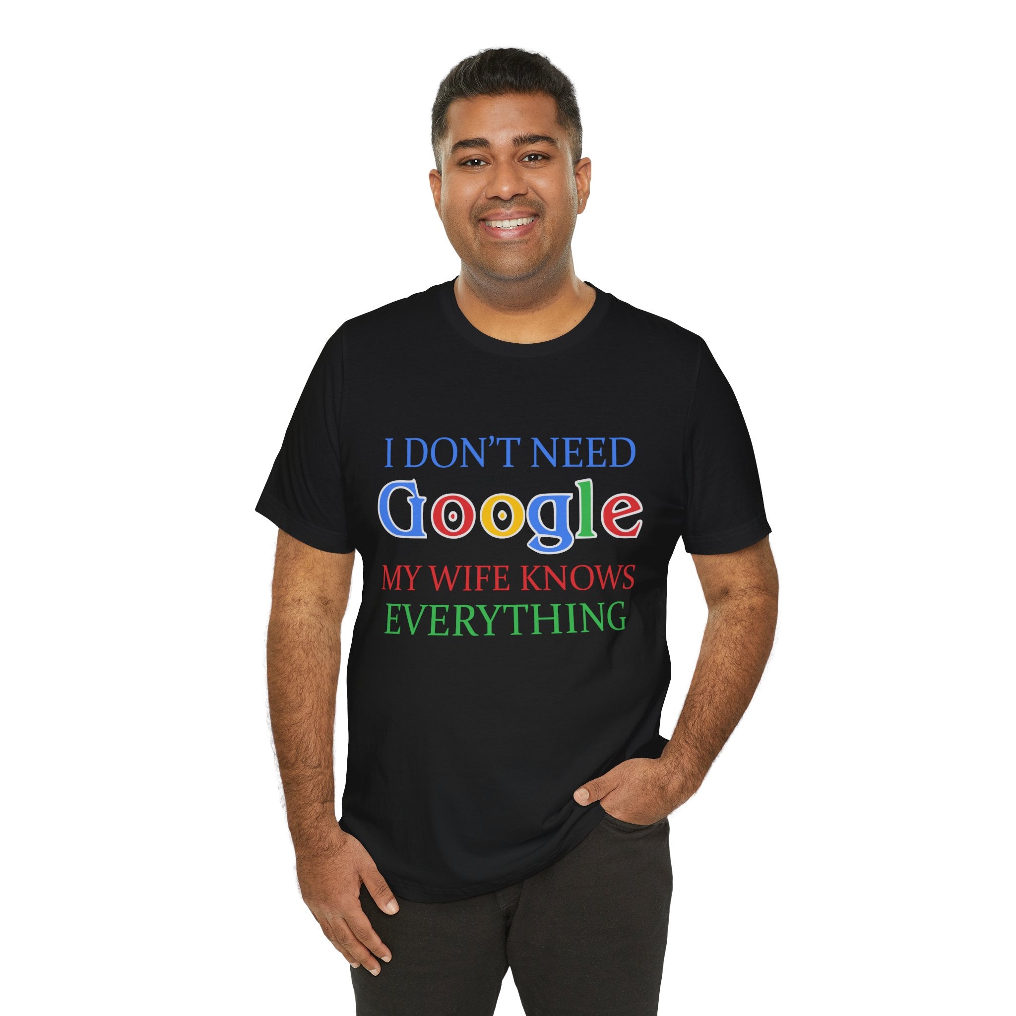 Humorous Tee - 'I Don't Need Google, My Wife Knows Everything'