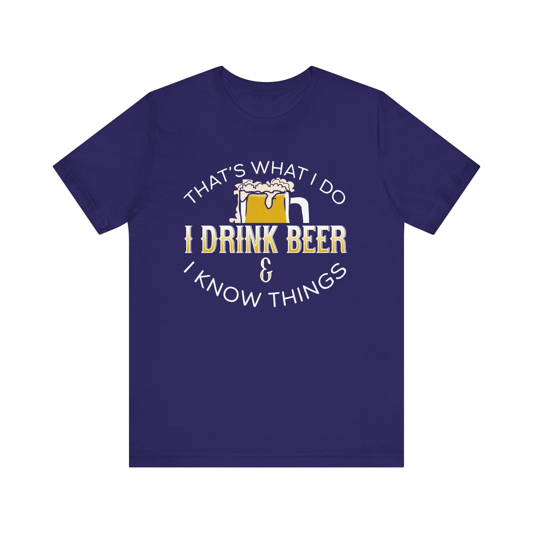 Funny Beer Lover T-Shirt - "I Drink Beer & I Know Things"