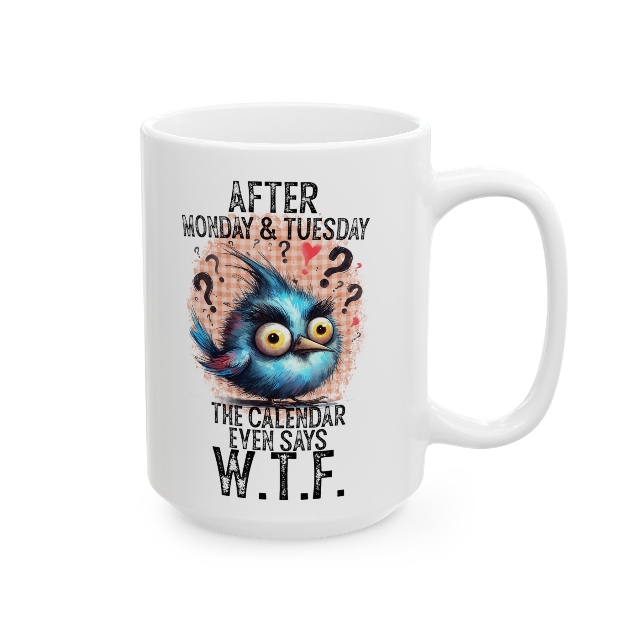 W.T.F Ceramic Mug, (11oz, 15oz)-Phoenix Styles