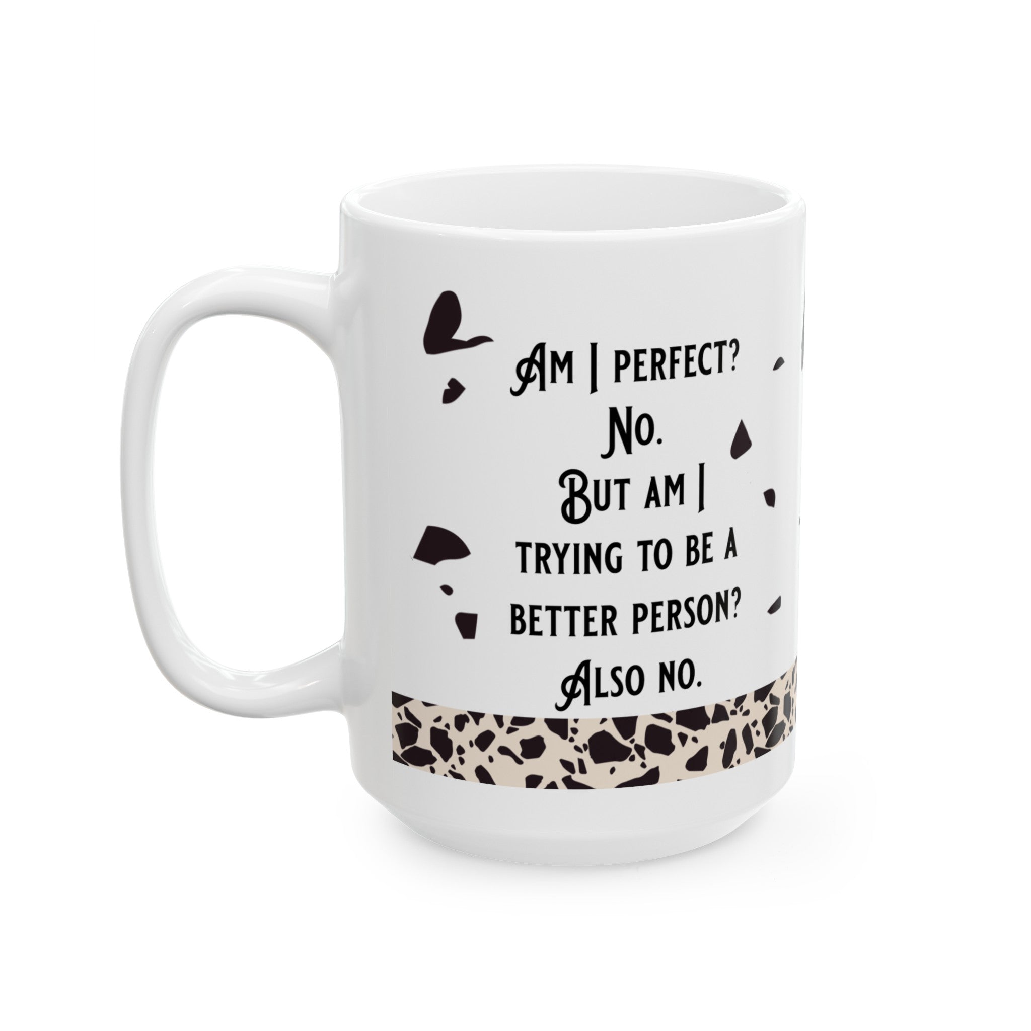 Am I Perfect Ceramic White Mug, (11oz, 15oz)-Phoenix Styles