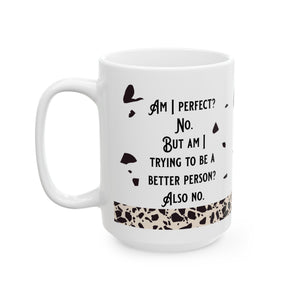 Am I Perfect Ceramic White Mug, (11oz, 15oz)-Phoenix Styles