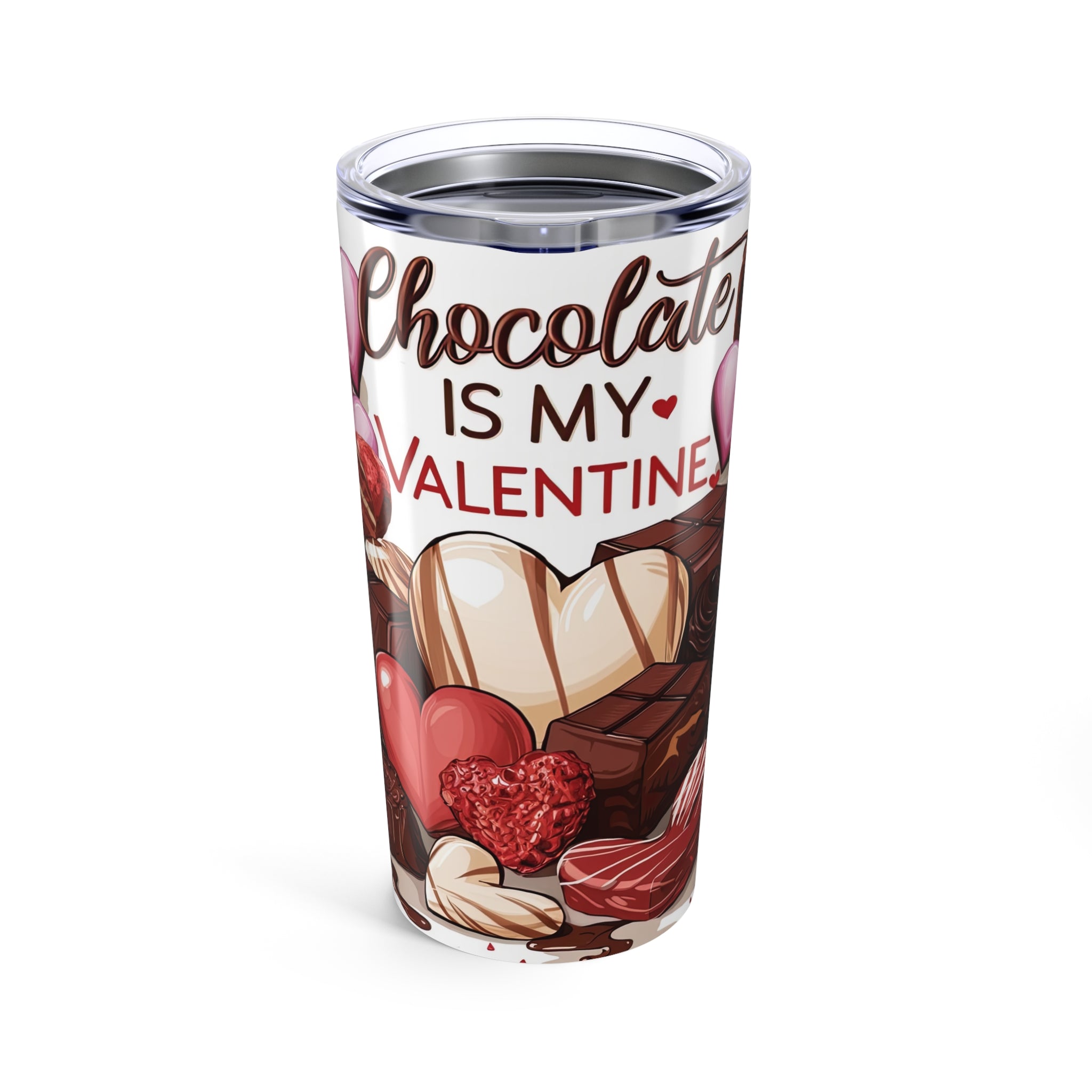 Chocolate Is My Valentines Tumbler 20oz