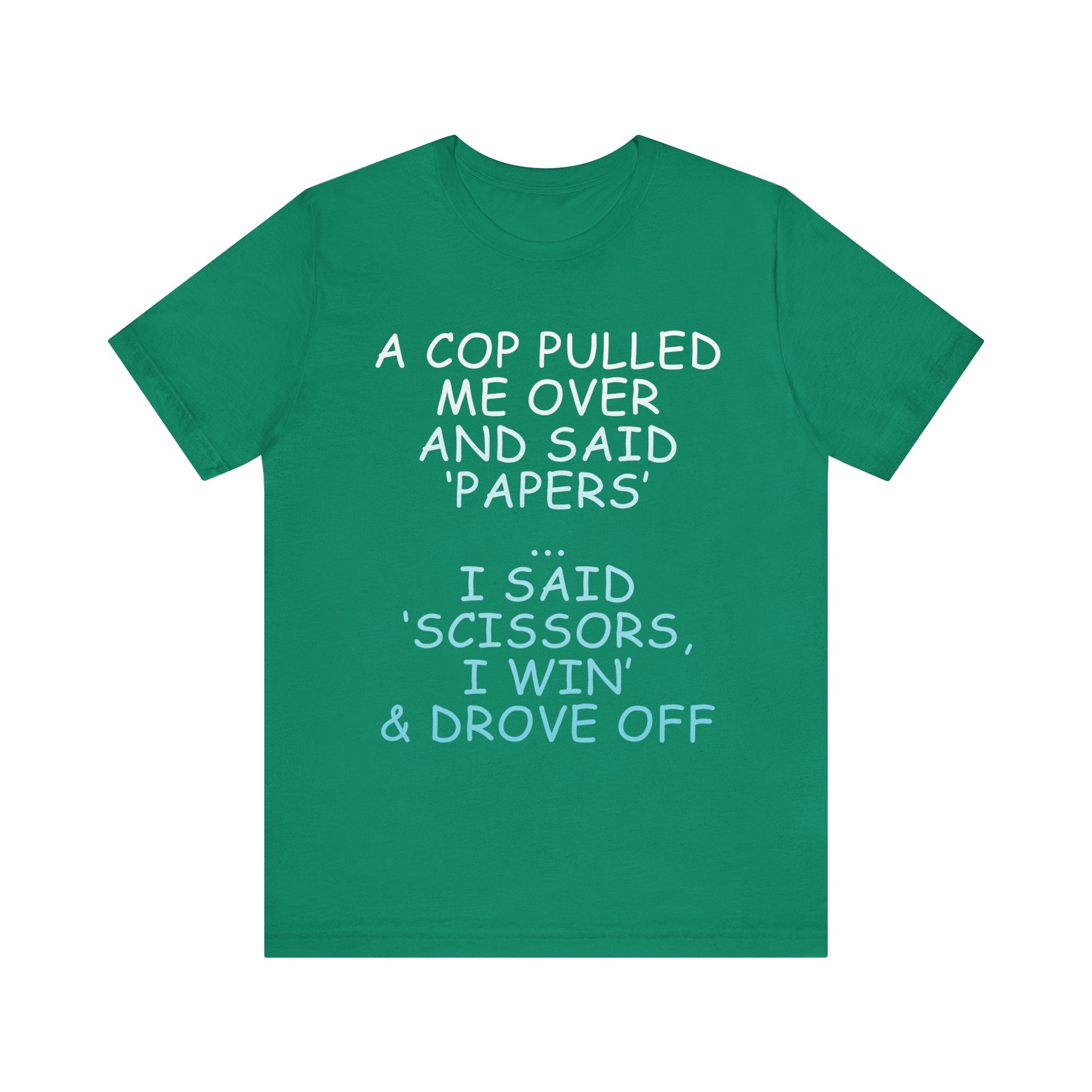 Funny Quote Unisex Jersey Tee - 'A Cop Pulled Me Over and Said Papers'