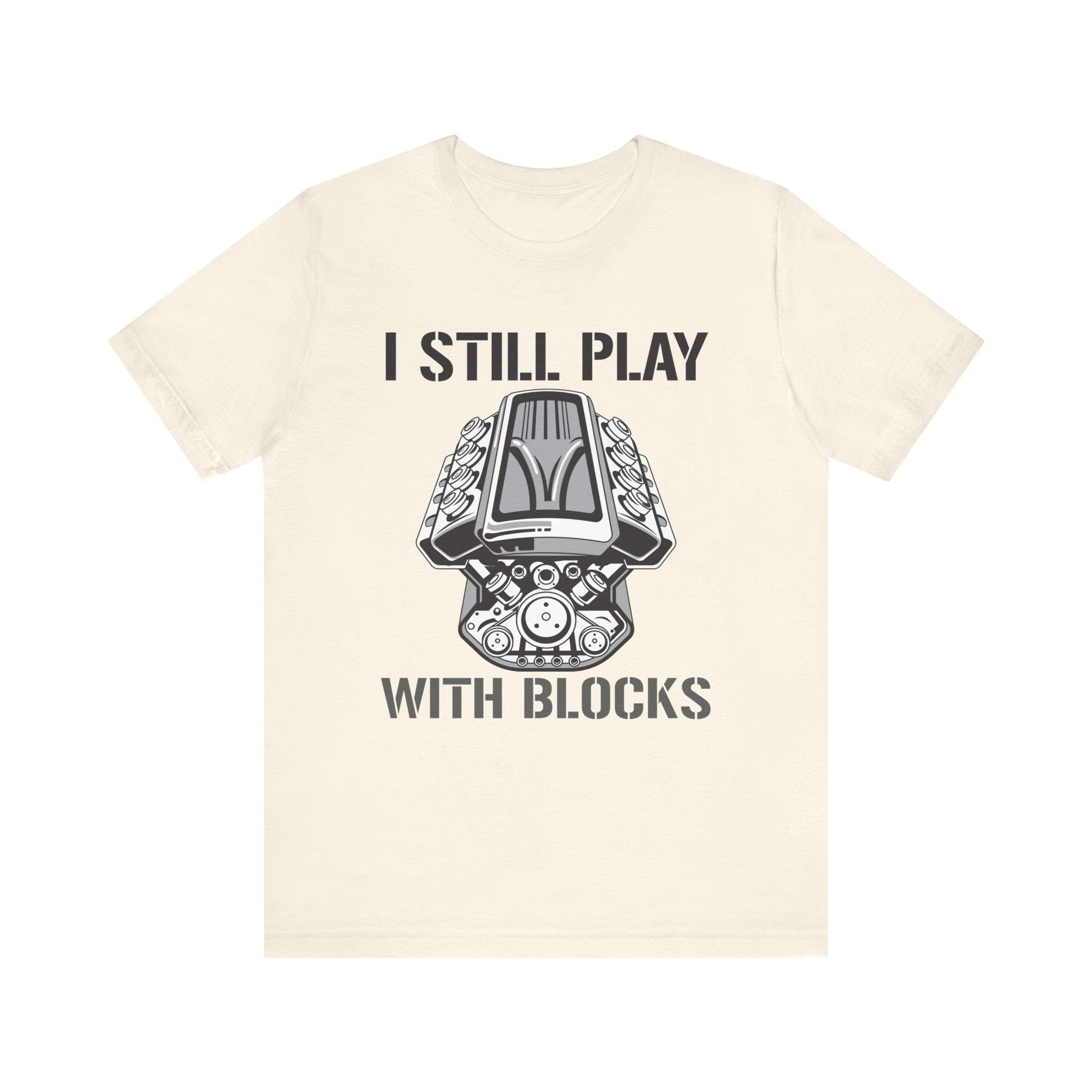 I Still Play With Blocks Unisex Jersey Tee - Fun Gift for Car Enthusiasts & Kids