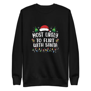 Most Likely To Flirt With Santa Premium Sweatshirt-Phoenix Styles