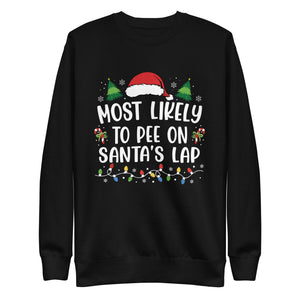 Most Likely To Pee On Santa's Lap Premium Sweatshirt-Phoenix Styles