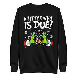 A Little Who Is Due Premium Sweatshirt-Phoenix Styles